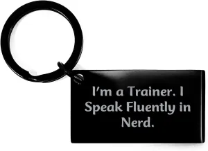 Funny Trainer Gifts for Trainers, 'I'm A Trainer. I Speak Fluently In nerd.', Black Stainless Steel Keychain, Birthday Unique Gifts from Friends, Coworkers to Trainers