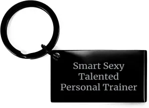 Smart Sexy Talented Personal Trainer Keychain Gifts for Birthday from Trainer to Fitness Enthusiast Unique Inspirational Motivational Presents for Personal Trainers